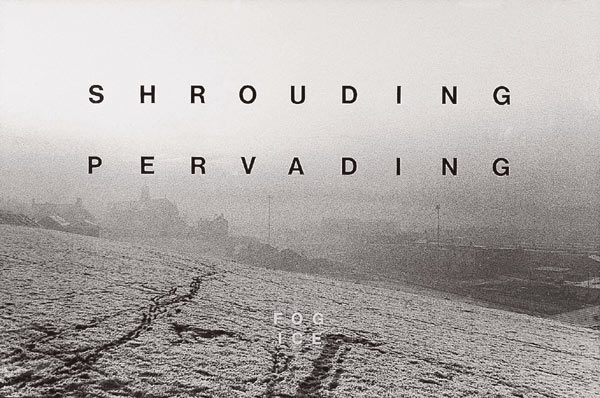 Fog : Ice / Last Hours of Daylight, 1985. <em>fotograaf: © Ernst Moritz, Den Haag / The Hague</em> © De Appel, Amsterdam & de kunstenaar(s)/the artist(s)